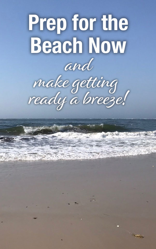 Prep for the Beach Now and make getting ready a breeze! Essentials for packing for a day at the beach