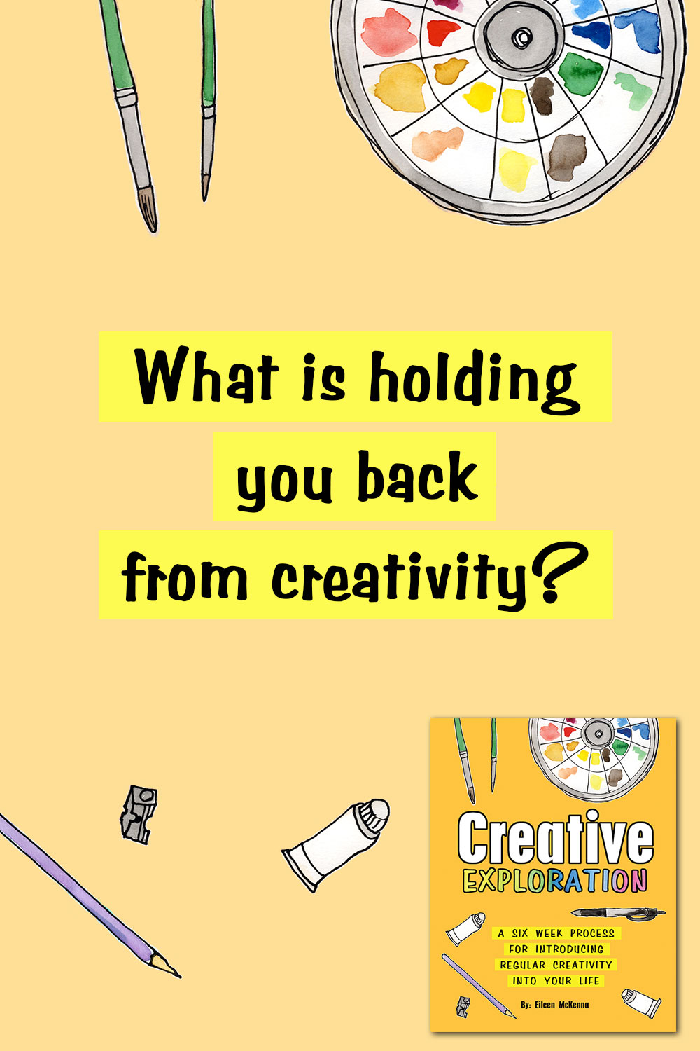 What is holding you back from creativity? Start an art practice Explore creativity